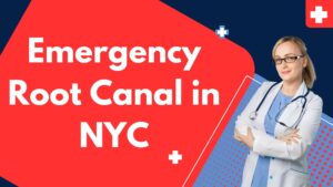 Emergency Root Canal in NYC