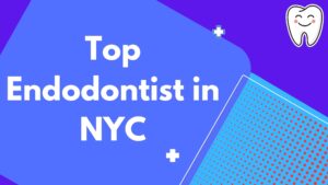 Top Endodontist in NYC